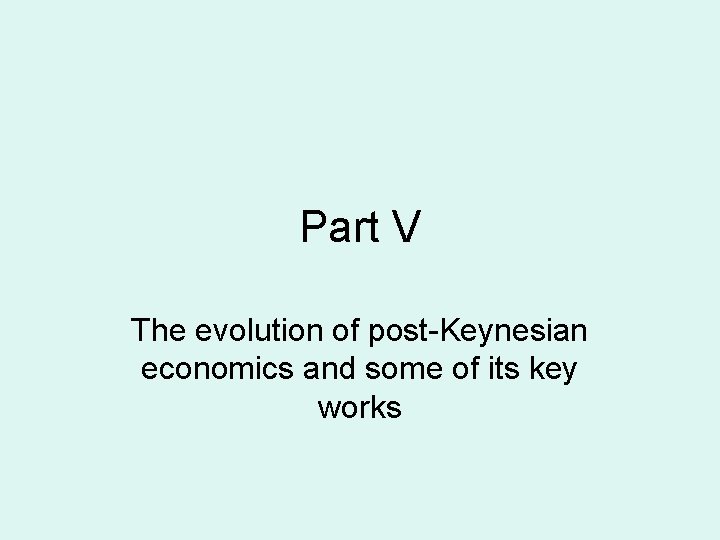 Part V The evolution of post-Keynesian economics and some of its key works 