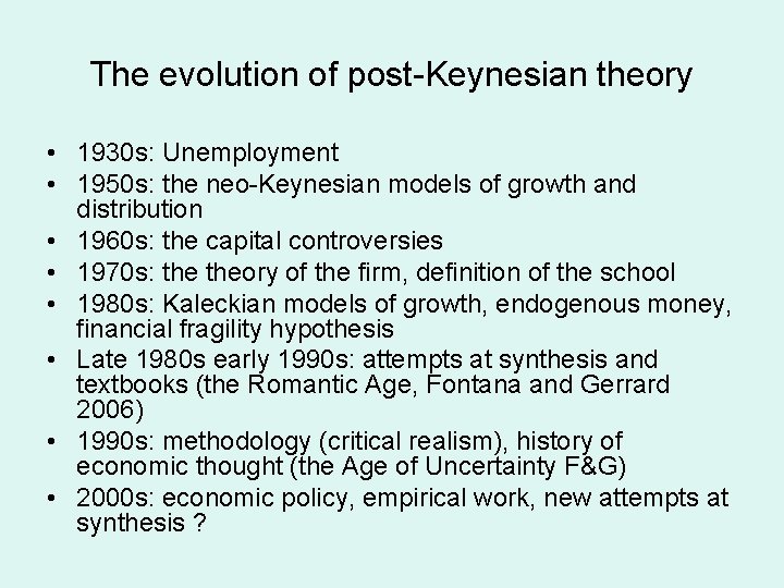 The evolution of post-Keynesian theory • 1930 s: Unemployment • 1950 s: the neo-Keynesian