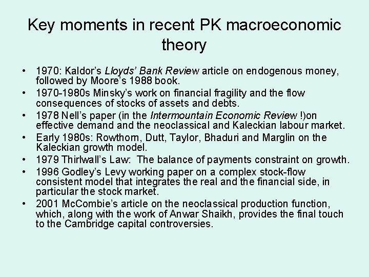 Key moments in recent PK macroeconomic theory • 1970: Kaldor’s Lloyds’ Bank Review article