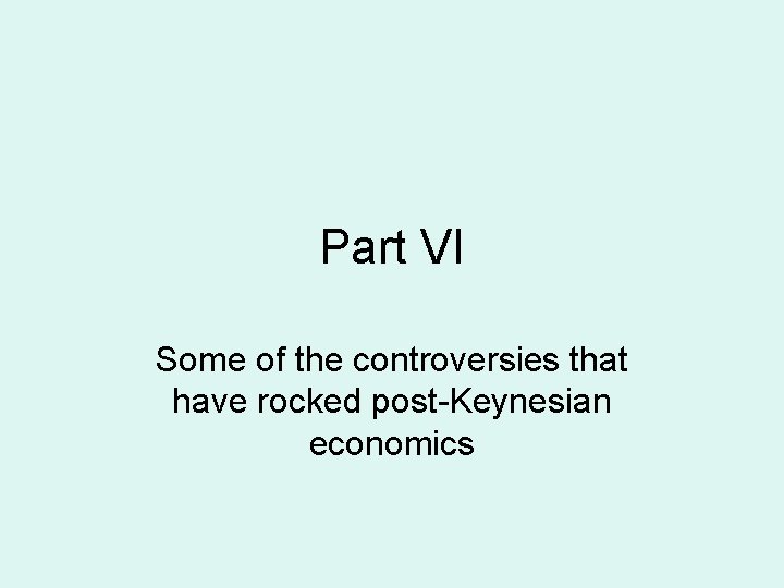 Part VI Some of the controversies that have rocked post-Keynesian economics 