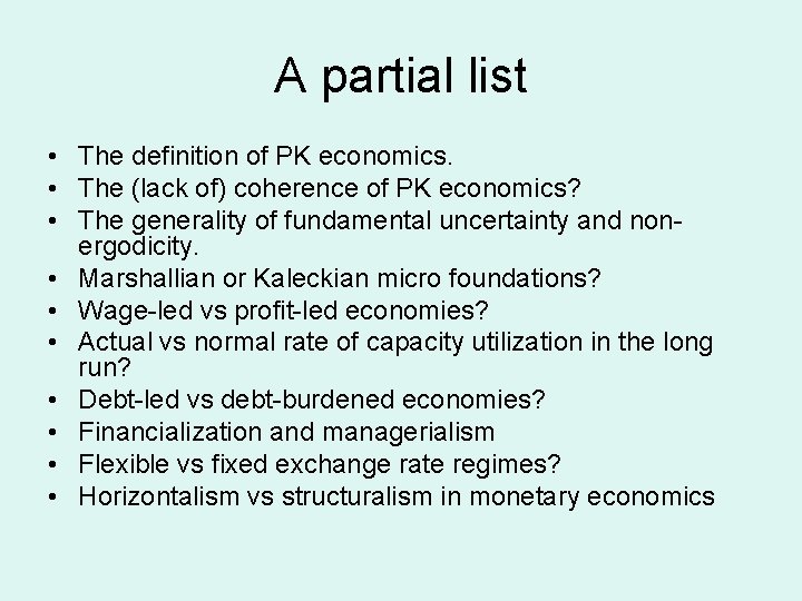 A partial list • The definition of PK economics. • The (lack of) coherence