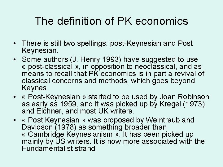 The definition of PK economics • There is still two spellings: post-Keynesian and Post