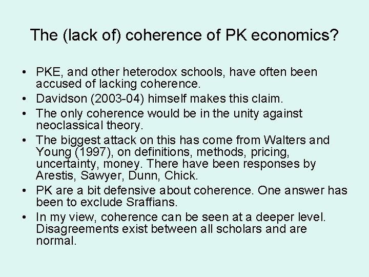 The (lack of) coherence of PK economics? • PKE, and other heterodox schools, have