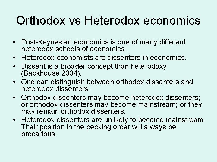 Orthodox vs Heterodox economics • Post-Keynesian economics is one of many different heterodox schools