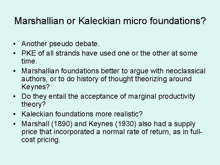 Marshallian or Kaleckian micro foundations? • Another pseudo debate. • PKE of all strands