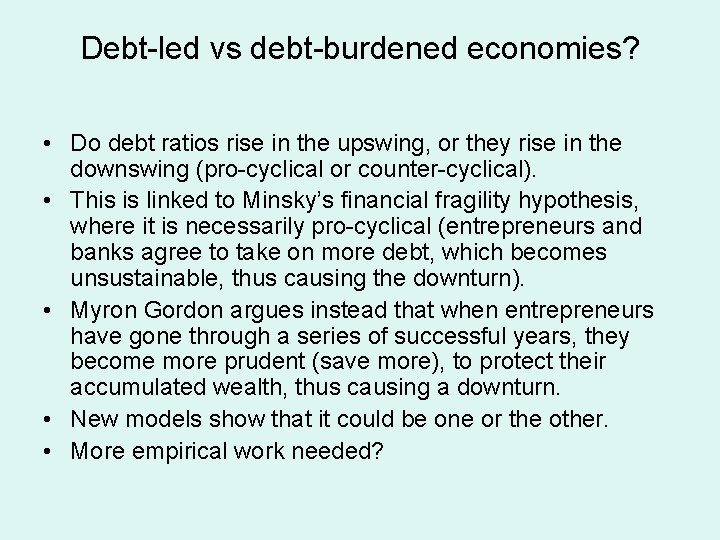 Debt-led vs debt-burdened economies? • Do debt ratios rise in the upswing, or they