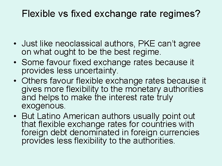 Flexible vs fixed exchange rate regimes? • Just like neoclassical authors, PKE can’t agree