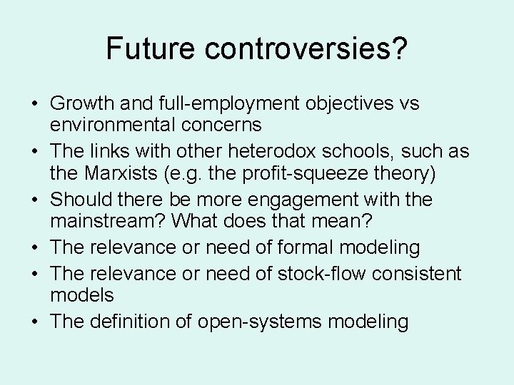 Future controversies? • Growth and full-employment objectives vs environmental concerns • The links with
