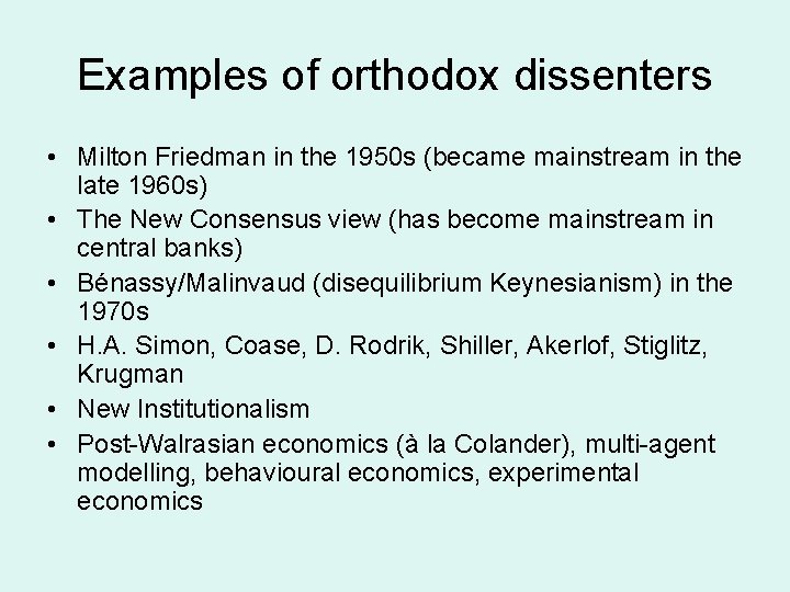 Examples of orthodox dissenters • Milton Friedman in the 1950 s (became mainstream in