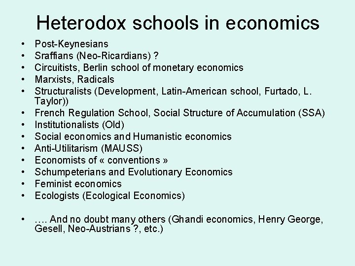 Heterodox schools in economics • • • • Post-Keynesians Sraffians (Neo-Ricardians) ? Circuitists, Berlin