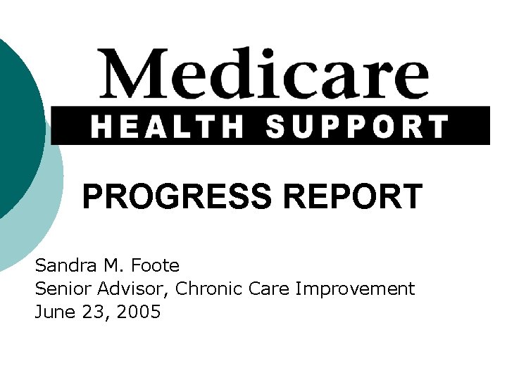 PROGRESS REPORT Sandra M. Foote Senior Advisor, Chronic Care Improvement June 23, 2005 