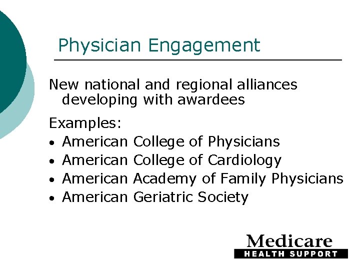 Physician Engagement New national and regional alliances developing with awardees Examples: • American College