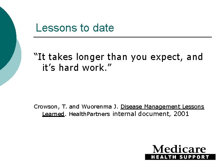 Lessons to date “It takes longer than you expect, and it’s hard work. ”