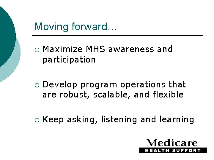 Moving forward… ¡ ¡ ¡ Maximize MHS awareness and participation Develop program operations that