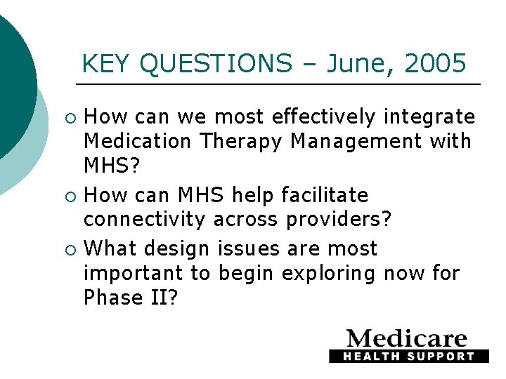 KEY QUESTIONS – June, 2005 How can we most effectively integrate Medication Therapy Management