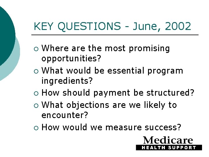 KEY QUESTIONS - June, 2002 Where are the most promising opportunities? ¡ What would