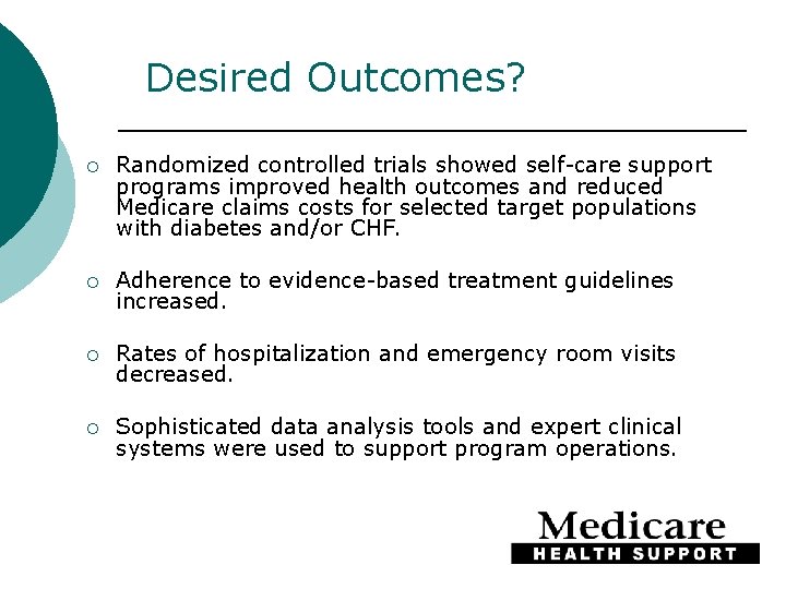 Desired Outcomes? ¡ Randomized controlled trials showed self-care support programs improved health outcomes and