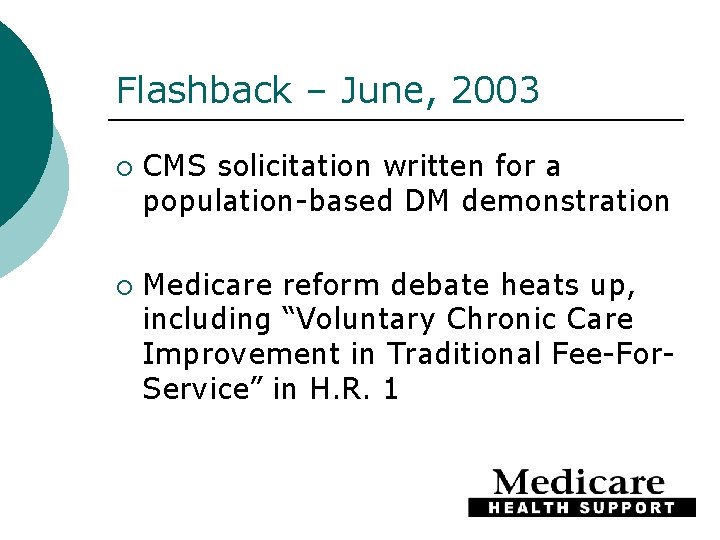 Flashback – June, 2003 ¡ ¡ CMS solicitation written for a population-based DM demonstration