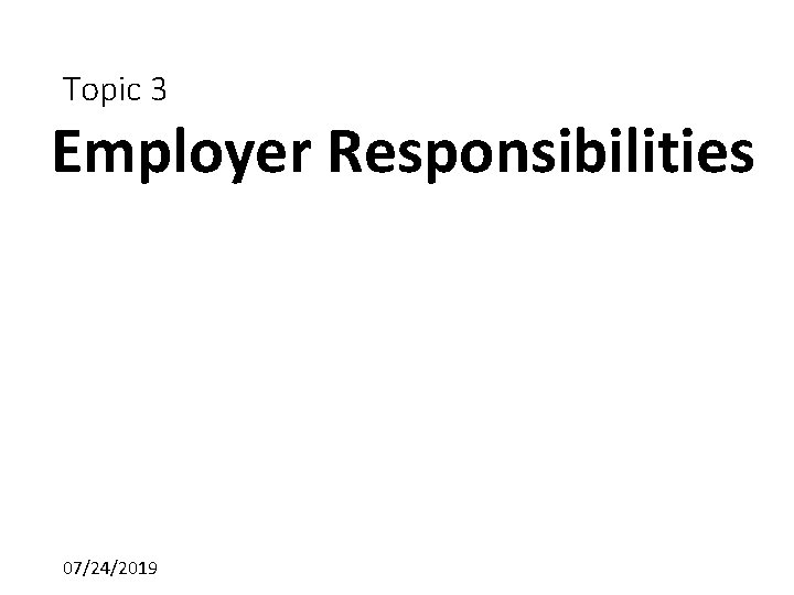 Topic 3 Employer Responsibilities 07/24/2019 