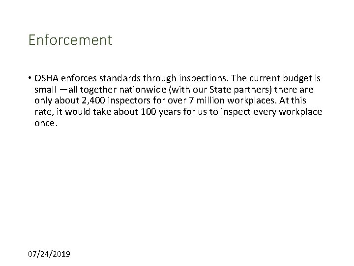 Enforcement • OSHA enforces standards through inspections. The current budget is small —all together