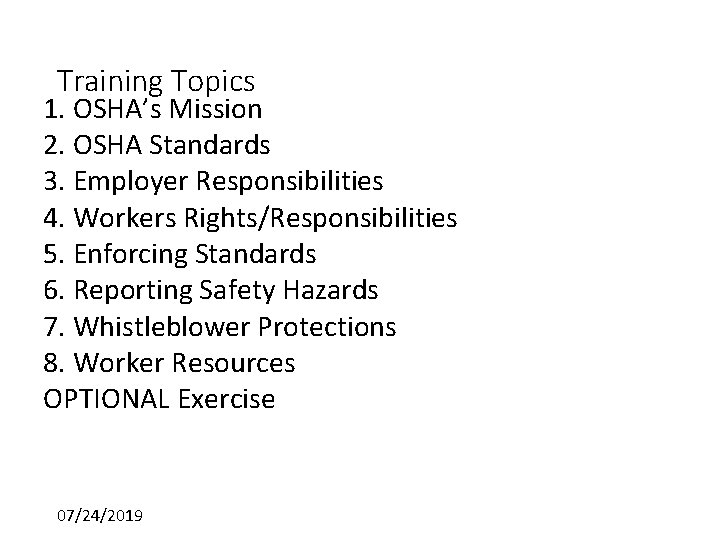 Training Topics 1. OSHA’s Mission 2. OSHA Standards 3. Employer Responsibilities 4. Workers Rights/Responsibilities