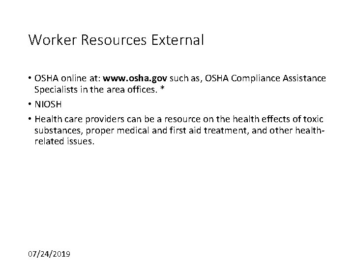Worker Resources External • OSHA online at: www. osha. gov such as, OSHA Compliance