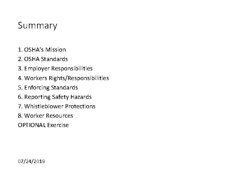Summary 1. OSHA’s Mission 2. OSHA Standards 3. Employer Responsibilities 4. Workers Rights/Responsibilities 5.