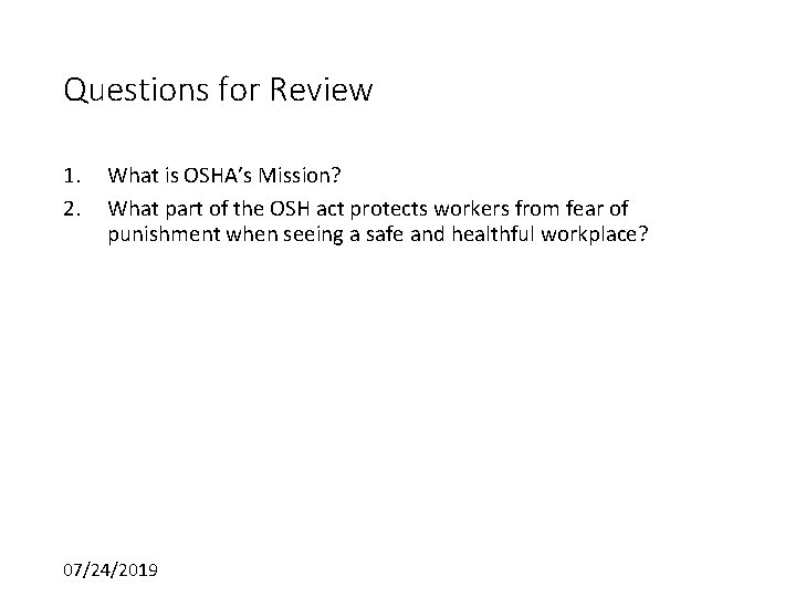 Questions for Review 1. 2. What is OSHA’s Mission? What part of the OSH
