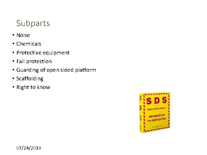 Subparts • Noise • Chemicals • Protective equipment • Fall protection • Guarding of