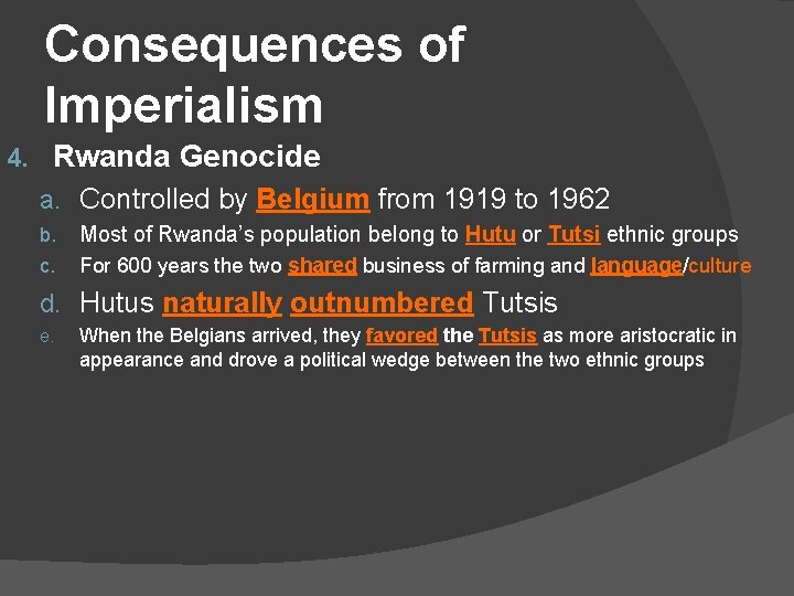 Consequences of Imperialism 4. Rwanda Genocide a. Controlled by Belgium from 1919 to 1962