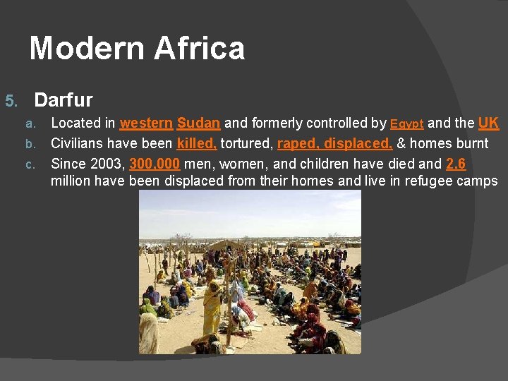 Modern Africa 5. Darfur a. b. c. Located in western Sudan and formerly controlled
