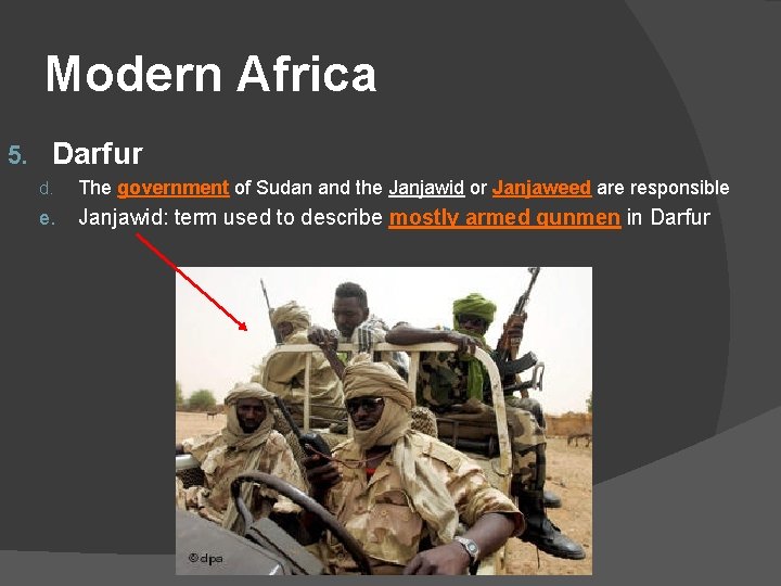 Modern Africa 5. Darfur d. The government of Sudan and the Janjawid or Janjaweed