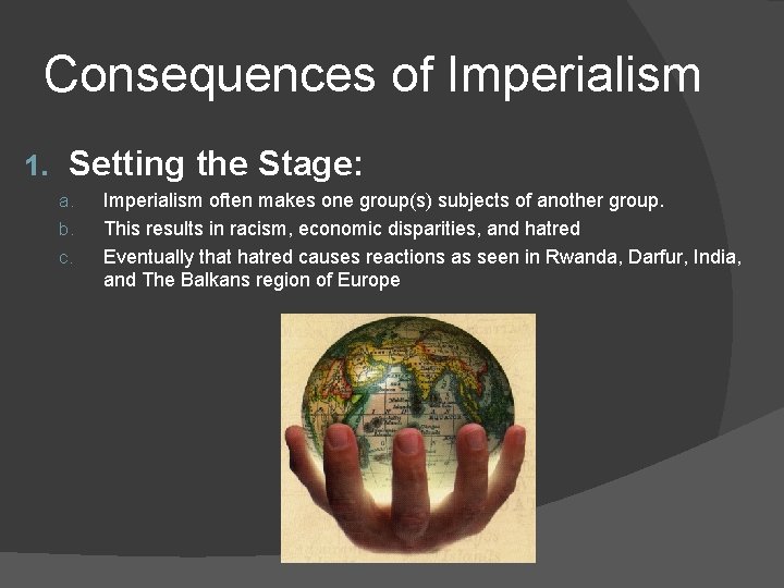 Consequences of Imperialism 1. Setting the Stage: a. b. c. Imperialism often makes one