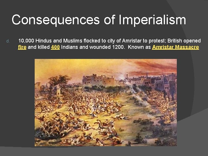 Consequences of Imperialism d. 10, 000 Hindus and Muslims flocked to city of Amristar