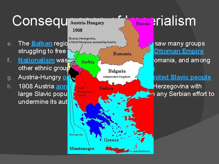 Consequences of Imperialism The Balkan region of Europe in the Southeast, saw many groups