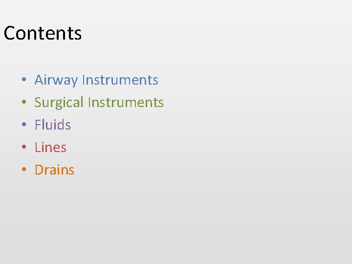 Contents • • • Airway Instruments Surgical Instruments Fluids Lines Drains 