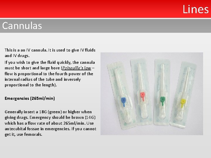 Lines Cannulas This is a an IV cannula. It is used to give IV