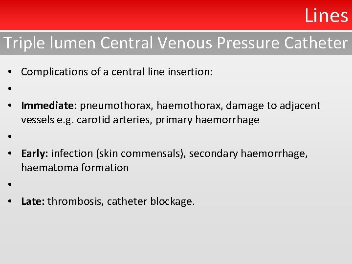 Lines Triple lumen Central Venous Pressure Catheter • Complications of a central line insertion: