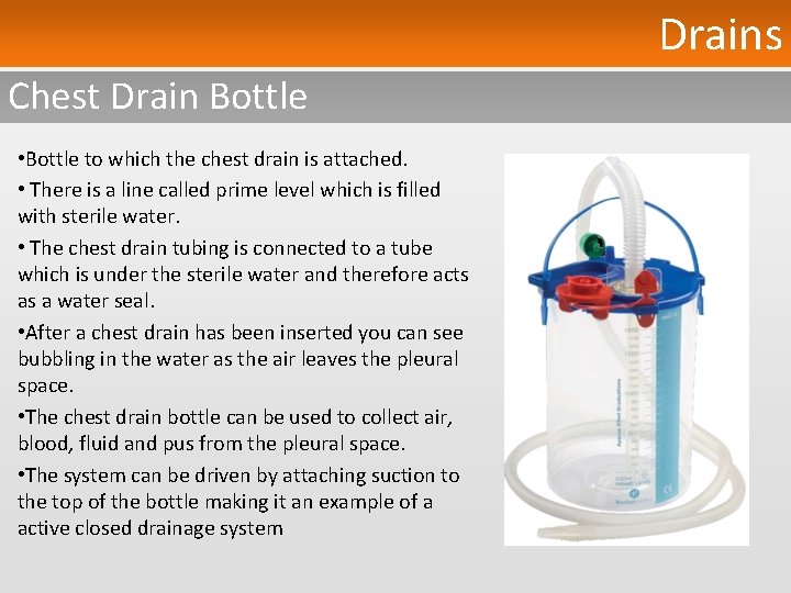 Drains Chest Drain Bottle • Bottle to which the chest drain is attached. •