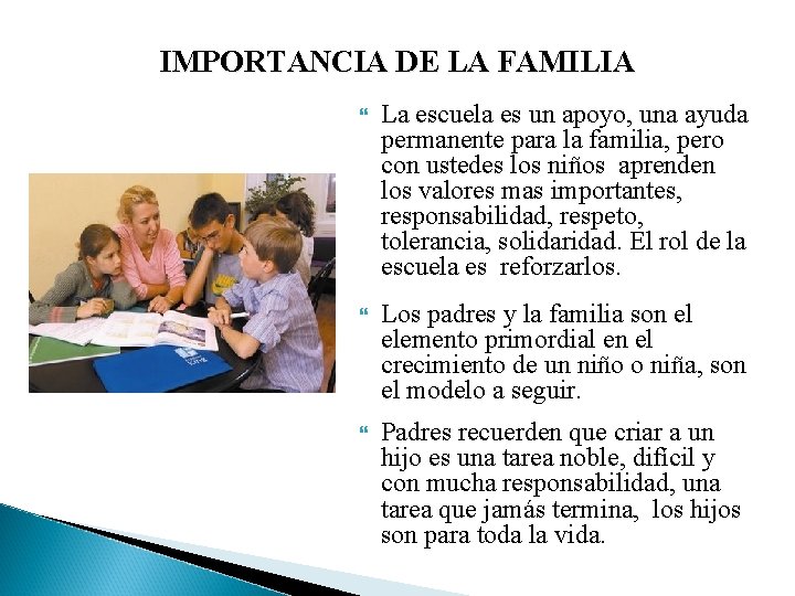 IMPORTANCIA DE LA FAMILIA La escuela es un apoyo, una ayuda permanente para la