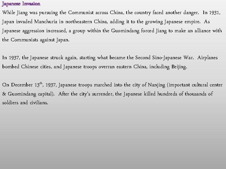 Japanese Invasion While Jiang was pursuing the Communist across China, the country faced another Japanese Invasion While Jiang was pursuing the Communist across China, the country faced another