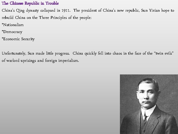 The Chinese Republic in Trouble China’s Qing dynasty collapsed in 1911. The president of The Chinese Republic in Trouble China’s Qing dynasty collapsed in 1911. The president of