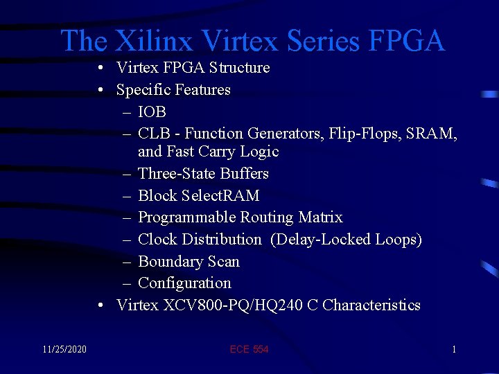 The Xilinx Virtex Series FPGA • Virtex FPGA Structure • Specific Features – IOB