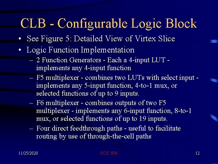 CLB - Configurable Logic Block • See Figure 5: Detailed View of Virtex Slice