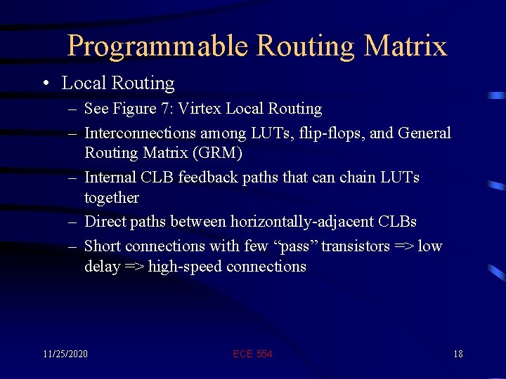 Programmable Routing Matrix • Local Routing – See Figure 7: Virtex Local Routing –