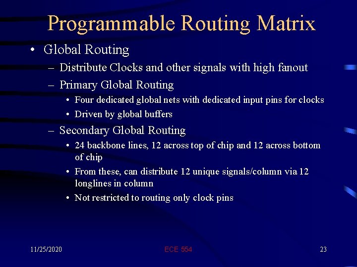 Programmable Routing Matrix • Global Routing – Distribute Clocks and other signals with high