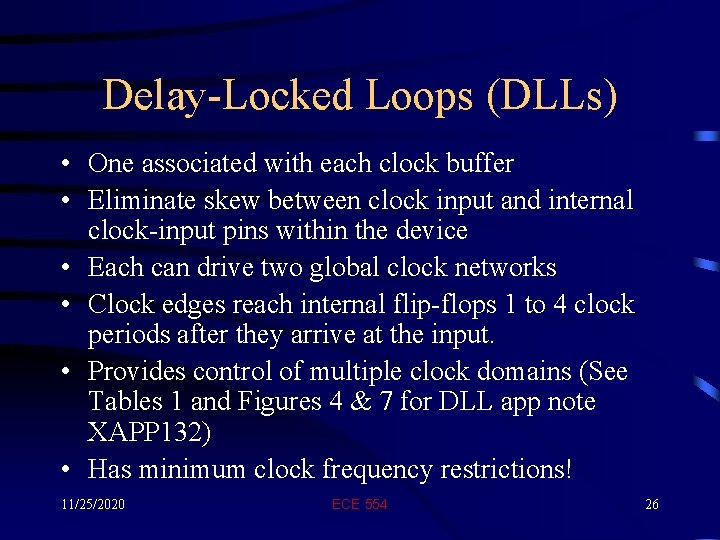 Delay-Locked Loops (DLLs) • One associated with each clock buffer • Eliminate skew between