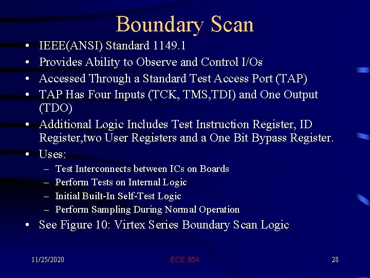 Boundary Scan • • IEEE(ANSI) Standard 1149. 1 Provides Ability to Observe and Control