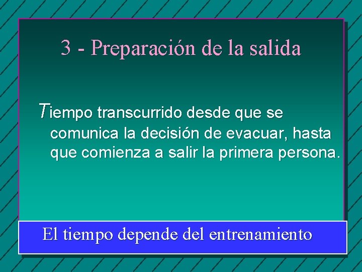 3 - Preparación de la salida Tiempo transcurrido desde que se comunica la decisión