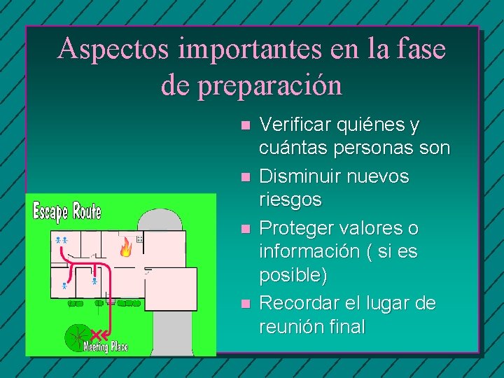 Aspectos importantes en la fase de preparación n n Verificar quiénes y cuántas personas